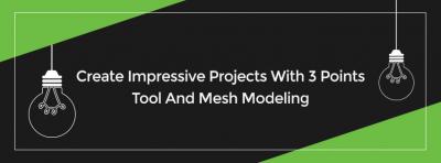 Beginner And Advanced Tutorials- Create Impressive Projects With 3 Points Tool And Mesh Modeling!